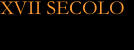 XVII SECOLO