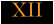 XII