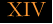 XIV