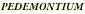 PEDEMONTIUM
