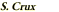S. Crux